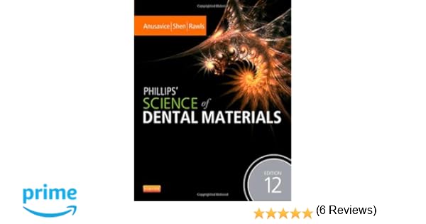 Phillips Science of Dental Materials 12e Anusavice Phillips Science of Dental Materials